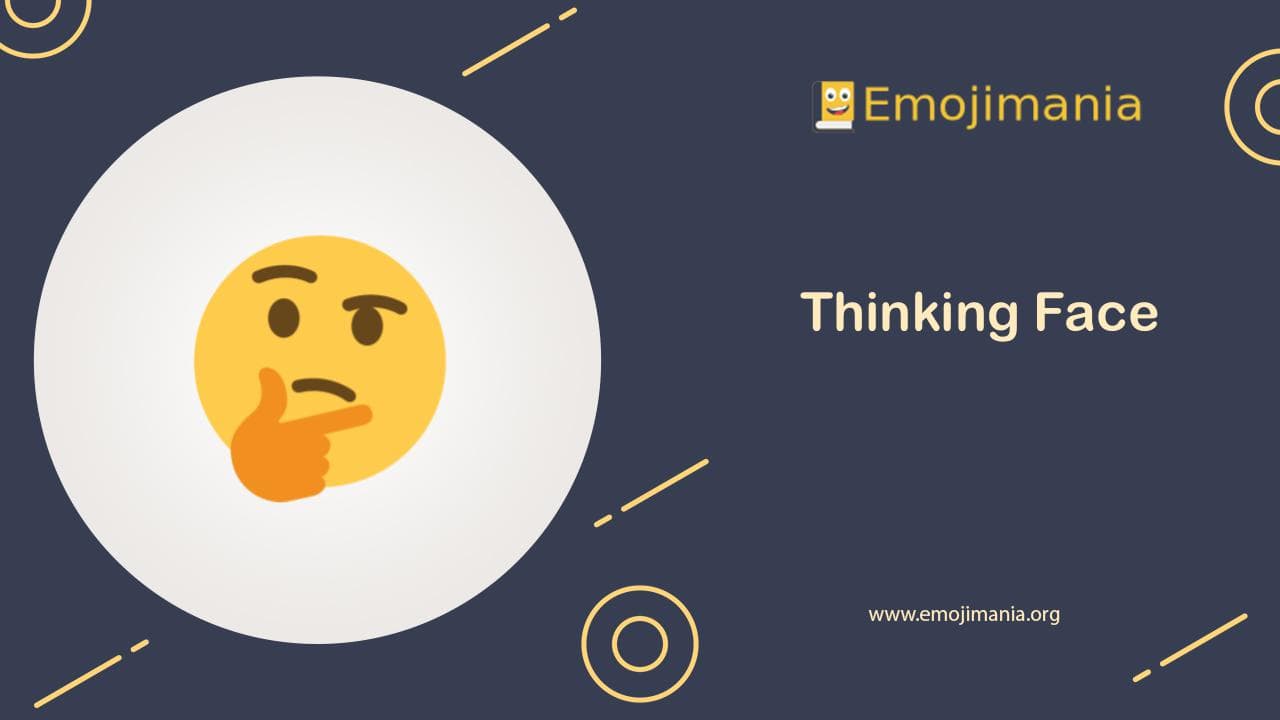 🤔 Meaning | Thinking Face Emoji | Copy and Paste