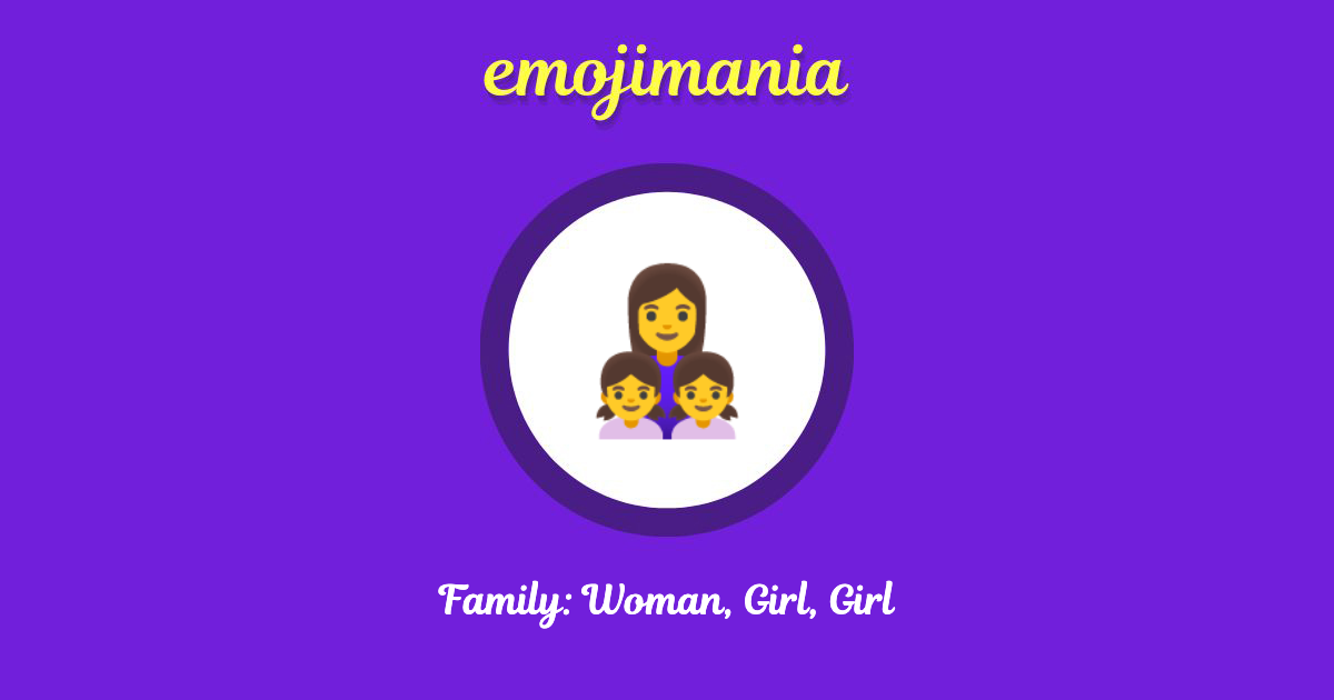 Family: Woman, Girl, Girl Emoji copy and paste