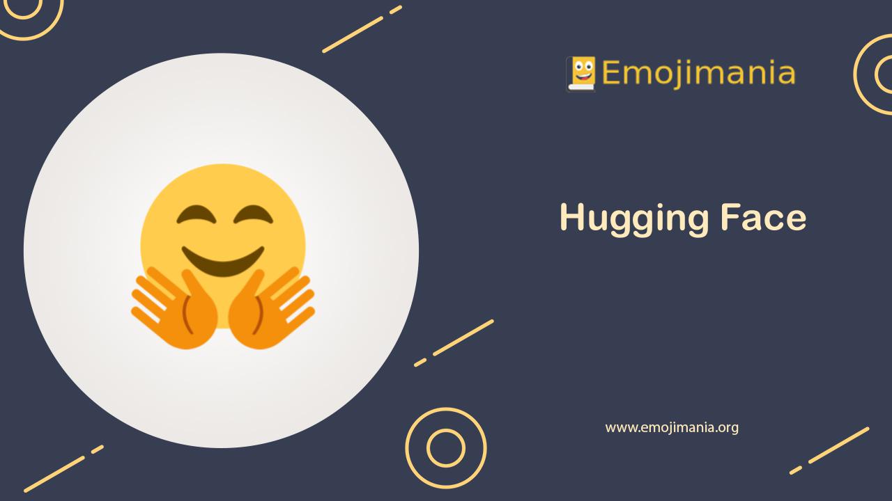 🤗 Meaning Hugging Face Emoji Copy And Paste 